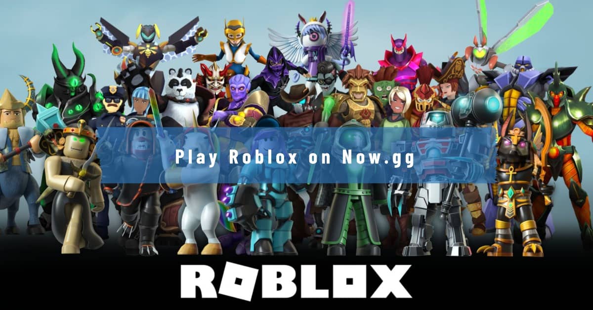 Now.gg Roblox Boost Your Gameplay