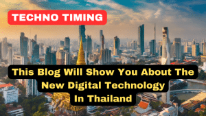 This blog will show you about the new digital technology in thailand